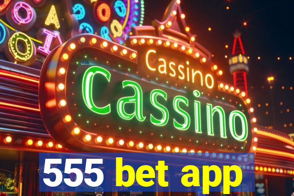 555 bet app